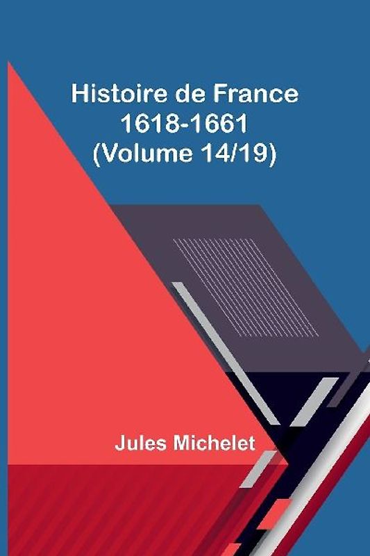 Histoire de France 1618-1661 (Volume 14/19)