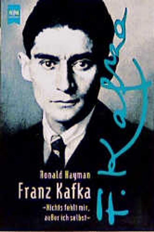 Franz Kafka. Nichts fehlt mir, ausser ich selbst
