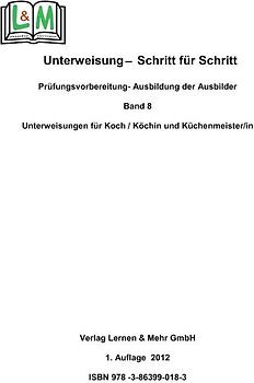 Unterweisung - Schritt für Schritt, Band 8, Berufsfeld Ernährung Koch