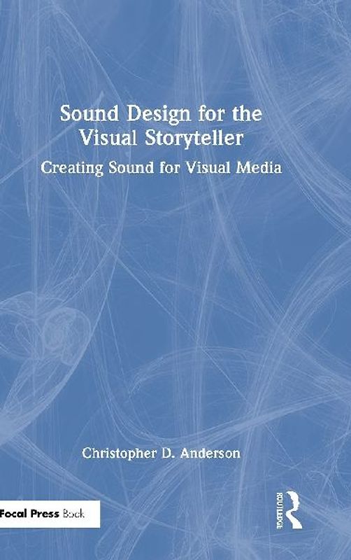 Sound Design for the Visual Storyteller