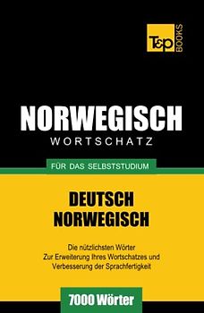 Wortschatz Deutsch-Norwegisch für das Selbststudium. 7000 Wörter (German Collection, Band 203)