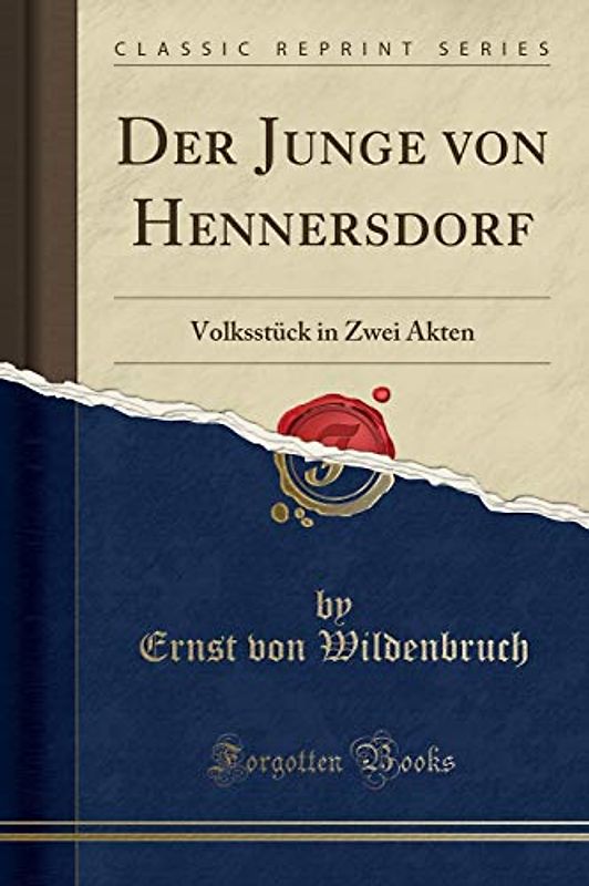 Der Junge von Hennersdorf: Volksstück in Zwei Akten (Classic Reprint)