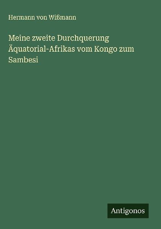 Meine zweite Durchquerung Äquatorial-Afrikas vom Kongo zum Sambesi
