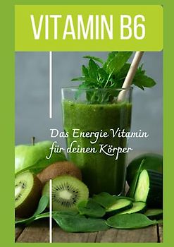 Vitamin B6 -Pyridoxin - Das Power Vitamin für das Nervensystem