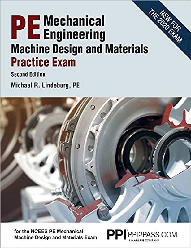 PPI PE Mechanical Engineering Machine Design and Materials Practice Exam, 2nd Edition – A Comprehensive Practice Exam for the NCEES PE Mechanical Machine Design & Materials Exam