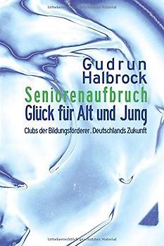 Seniorenaufbruch: Glueck fuer Alt und Jung | Clubs der Bildungsfoerderer | Deutschlands Zukunft