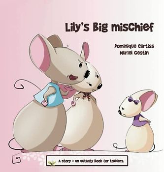 Lily’s big mischief.: A story + an activity book for toddlers.