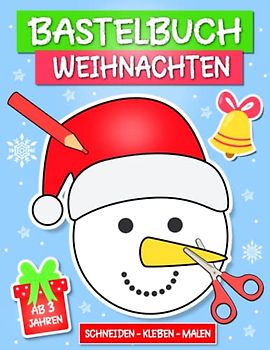 Bastelbuch Weihnachten ab 3 Jahren: Weihnachten Basteln,Schneiden, Kleben, Malen! - Winter & Weihnachten Ausschneidebuch für Kinder ab 3 Jahre, Jungen und Mädchen