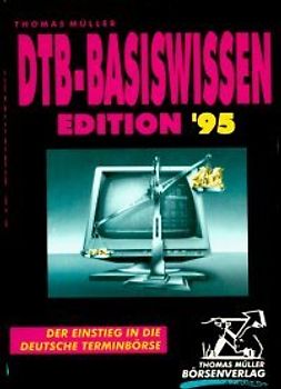 DTB-Basiswissen Edition 95. Der Einstieg in die Deutsche Terminbörse