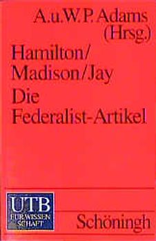 Hamilton/Madison/jay: Die Federalist-Artikel