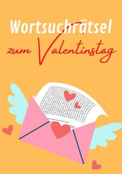 Wortsuchrätsel zum Valentinstag: 100 knifflige Rätsel für clevere Erwachsene | Ein rätselreiches Geschenk für Verliebte