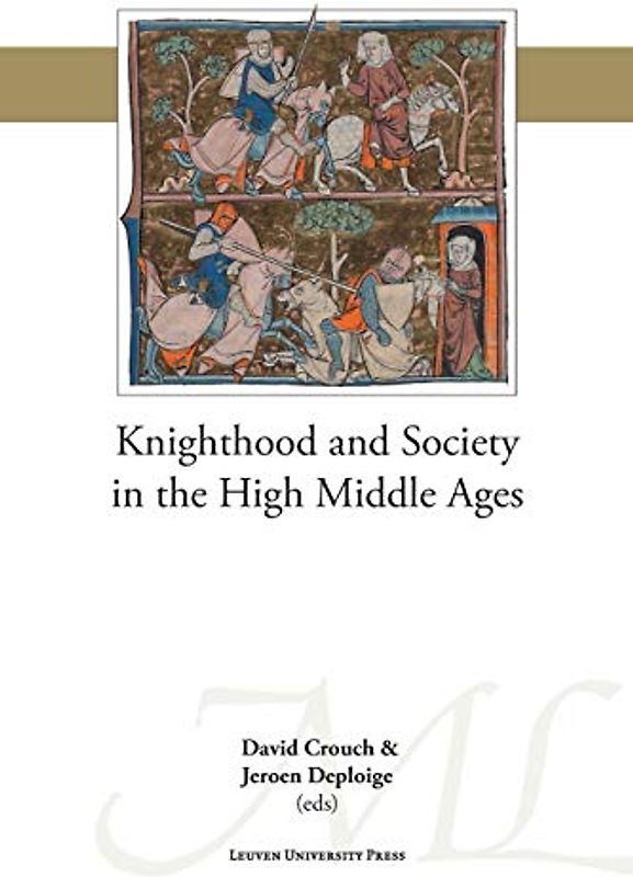 Knighthood and Society in the High Middle Ages (Mediaevalia Lovaniensia, Series I/Studia, Band 48)
