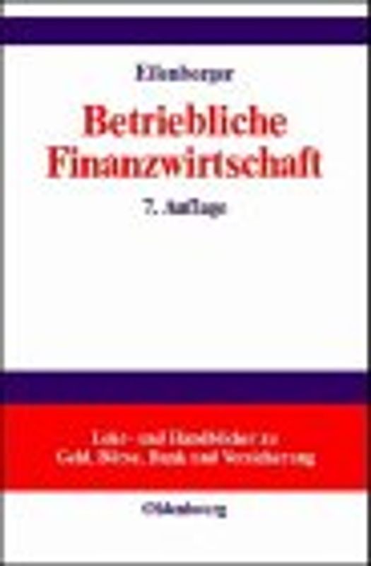 Betriebliche Finanzwirtschaft. Einführung in die Finanzpolitik und das Finanzmanagement von Unternehmungen - Investition und Finanzierung