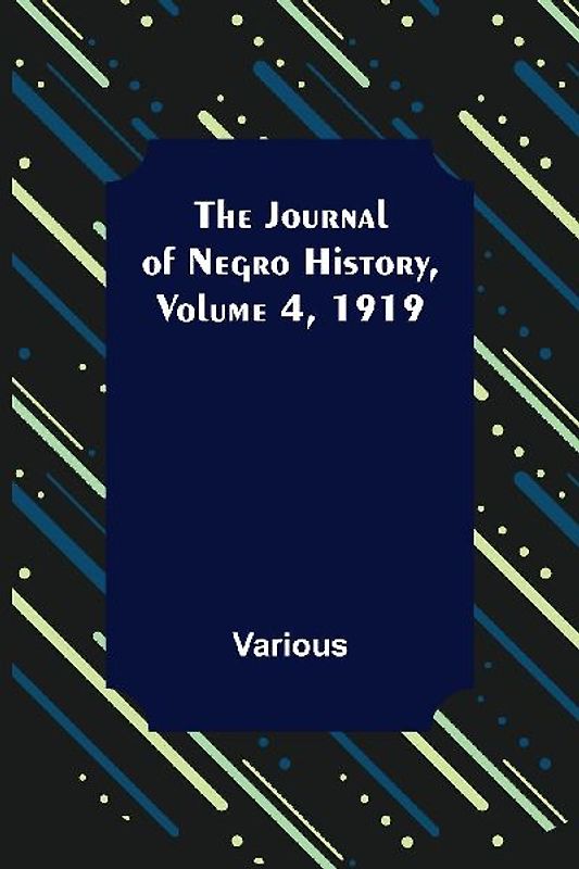 The Journal of Negro History, Volume 4, 1919