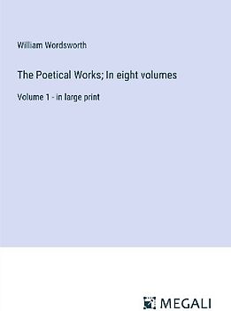 The Poetical Works; In eight volumes