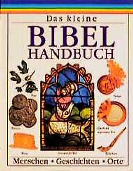 Das kleine Bibel-Handbuch. Menschen, Geschichten, Orte