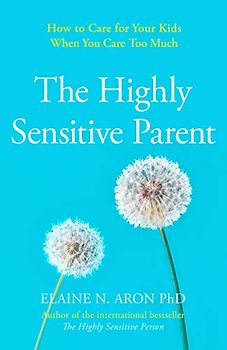 The Highly Sensitive Parent