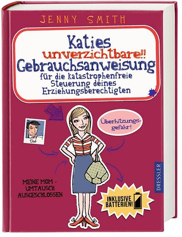 Katies unverzichtbare Gebrauchsanweisung. für die katastrophenfreie Steuerung deines Erziehungsberechtigten