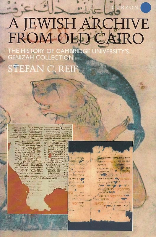 A Jewish Archive from Old Cairo - The History of Cambridge University's Genizah Collection - Stefan Reif [Softcover]