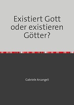 Existiert Gott oder existieren Götter?