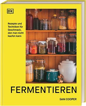 Fermentieren. Rezepte und Techniken für Geschmack, den man nicht kaufen kann