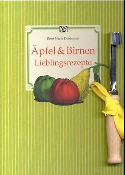 Äpfel & Birnen. Lieblingsrezepte