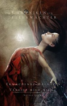 Die Chroniken der Seelenwächter. Erwachende Mächte 5: Vergiss mich nicht