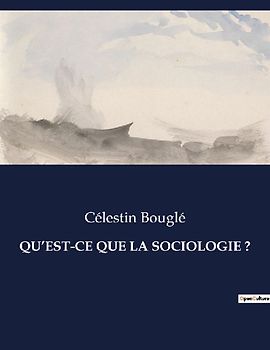 QU'EST-CE QUE LA SOCIOLOGIE ?