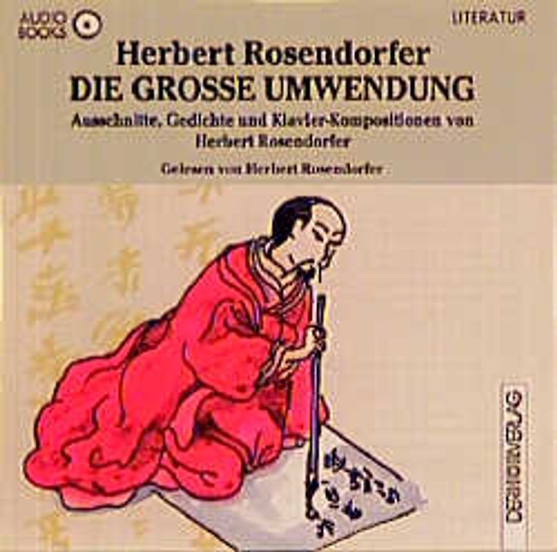 Die grosse Umwendung. Ausschnitte, Gedichte und Klavier-Kompositionen von Herbert Rosendorfer