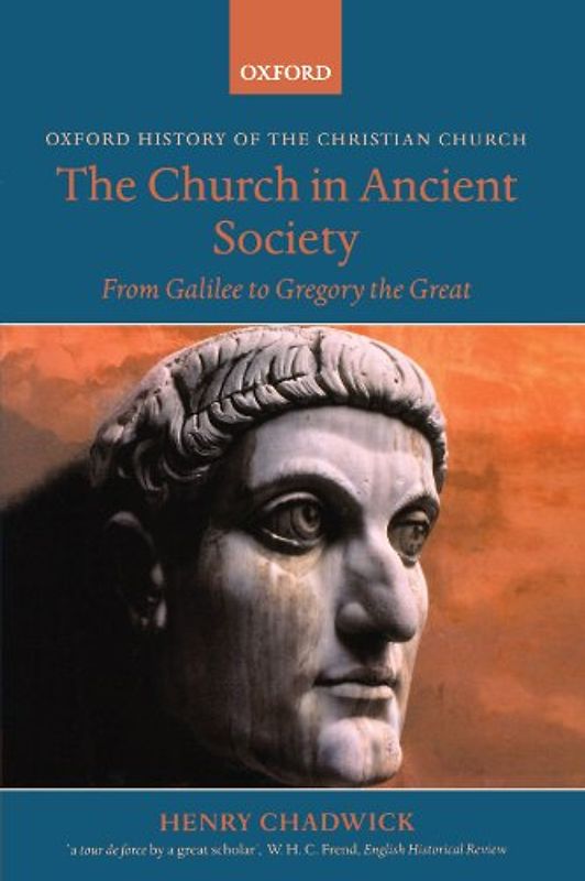 The Church in Ancient Society: From Galilee to Gregory the Great (Oxford History of the Christian Church) - Henry Chadwick