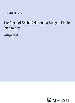 The Basis of Social Relations; A Study in Ethnic Psychology