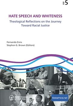 Hate Speech and Whiteness: Theological Reflections on the Journey Toward Racial Justice (Globethics.net PJP Series, Band 5)