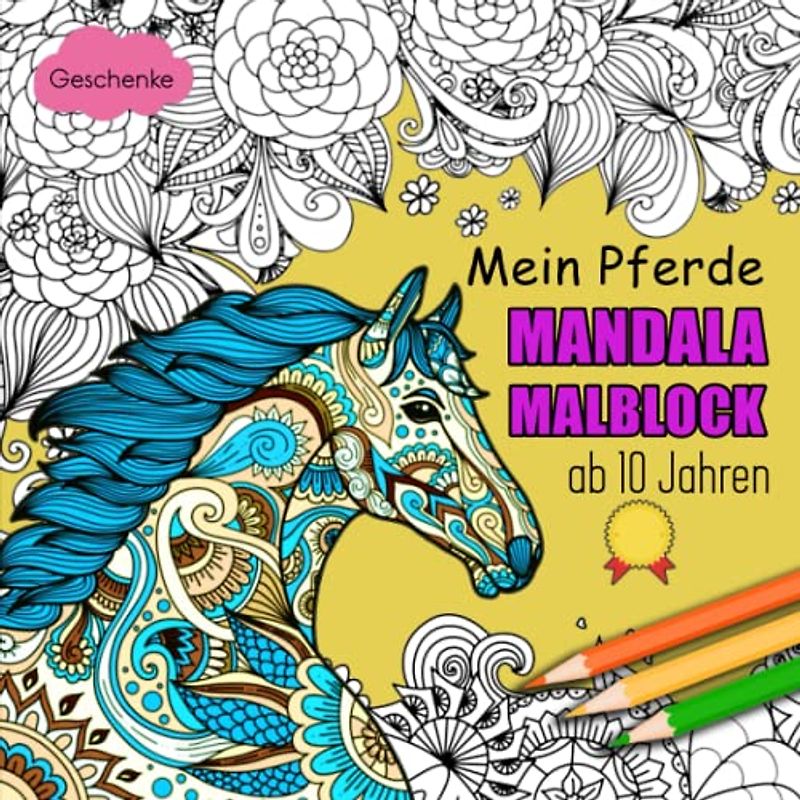 Mein Pferde Mandala Malbuch - Geschenke: Ein perfektes Geschenk für Mädchen ab 10 Jahren | Zeitvertreib Zum Entspannen Mit Schönen Malvorlagen Zum Ausmalen