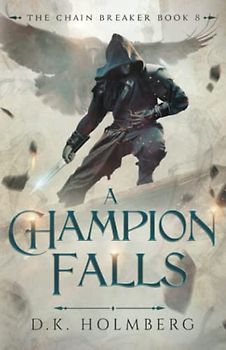 A Champion Falls (The Chain Breaker, Band 8)