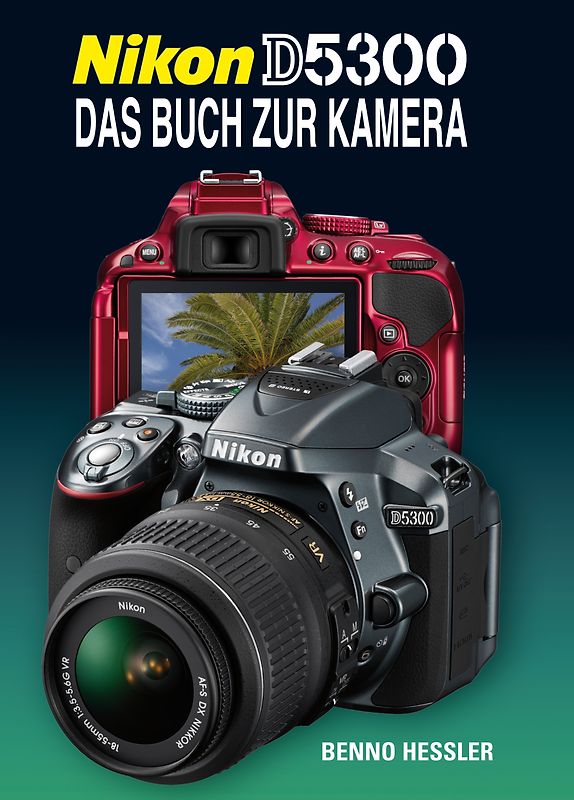 Nikon D5300  Das Buch zur Kamera