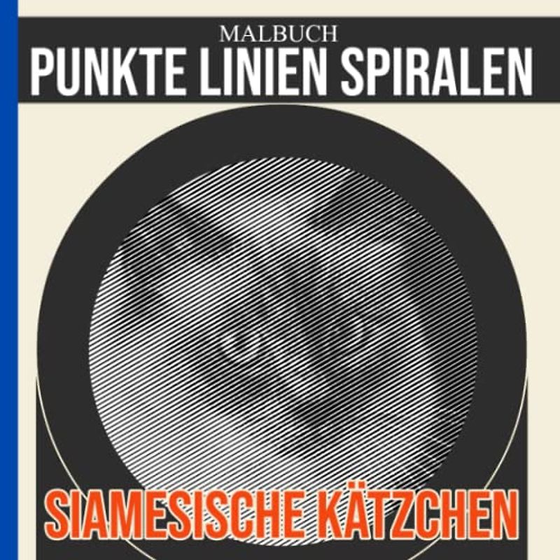 Siamesische Kätzchen Punkte Linien Spiralen Malbuch: Üben Sie Ihre Malkünste mit 25 entzückenden Katzenbildern im Inneren | Geburtstagsgeschenke | Geschenke zum Stressabbau | Entspannung