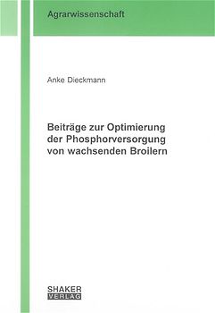 Beiträge zur Optimierung der Phosphorversorgung von wachsenden Broilern