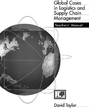 Global Cases in Logistics and Supply Chain Management Teacher's Manual