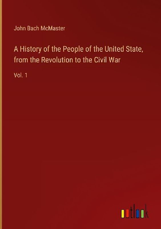 A History of the People of the United State, from the Revolution to the Civil War