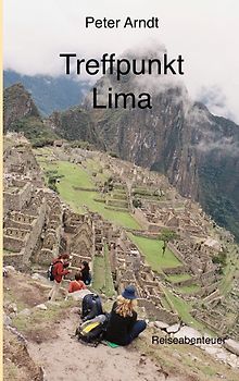 Treffpunkt Lima. Reiseabenteuer