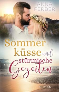 Sommerküsse und stürmische Gezeiten (Liebesroman): Ein Nordseeroman zum Verlieben