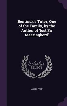 Bentinck's Tutor, One of the Family, by the Author of 'lost Sir Massingberd'