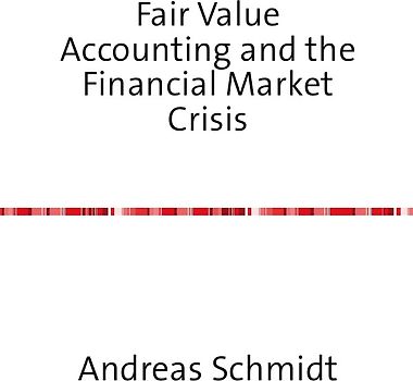 Fair Value Accounting and the Financial Market Crisis