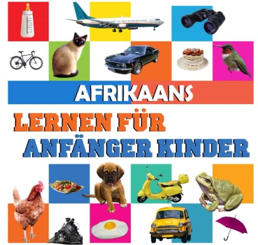 Afrikaans lernen für anfänger kinder: meine ersten 100 wörter, in deutsch und Afrikaans