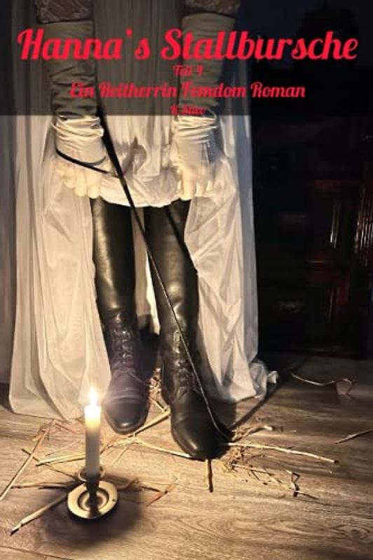 Hanna`s Stallbursche Teil 4: Ein Reitherrin Femdom Roman