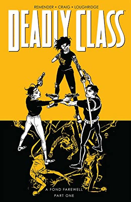 Deadly Class, Volume 11: A Fond Farewell: Kids Will Be Skeletons (Deadly Class, 11)