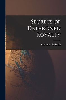 Secrets of Dethroned Royalty