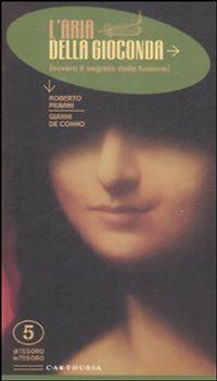 L' aria della Gioconda. Ovvero il segreto della fusione