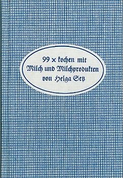 99 x kochen mit Milch und Milchprodukten