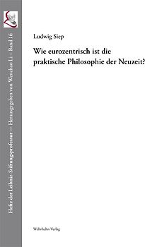 Wie eurozentrisch ist die praktische Philosophie der Neuzeit?